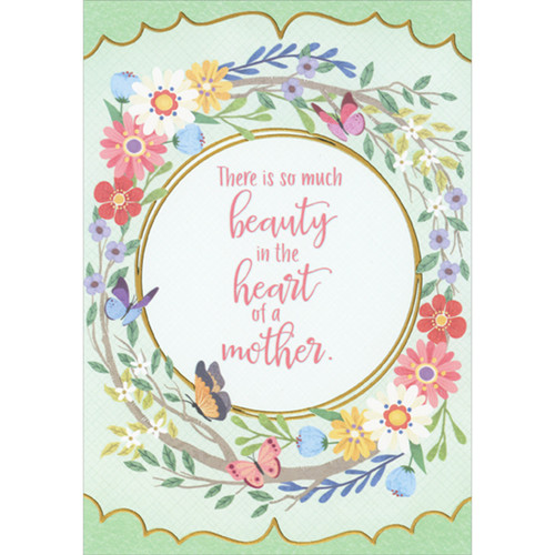 So Much Beauty in the Heart: Gold Foil Circles Inside Floral Wreath and Butterflies Mother's Day Card: There is so much beauty in the heart of a mother