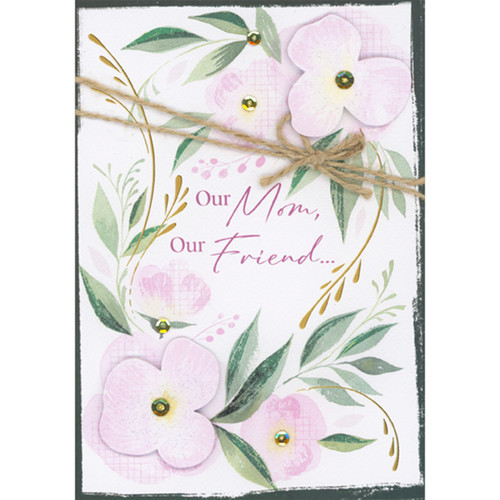 Our Mom, Our Friend: 3D Pink Flowers, Sequins and Brown String on White Hand Decorated Mother's Day Card: Our Mom, Our Friend…