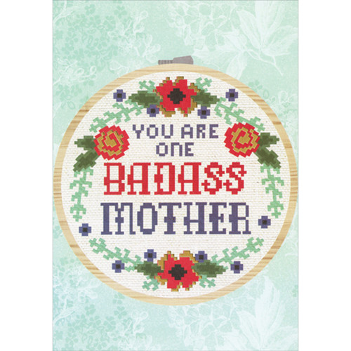 Badass Mother: Crosss Stitch in Circular Frame with Floral Border Funny / Humorous Mother's Day Card: You are one Badass Mother