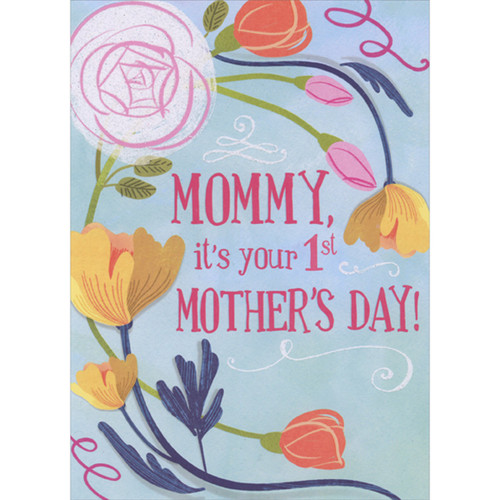 Yellow, Pink, Orange, and Sparkling White Flowers on Light Blue 1st / First Mother's Day Card for Mommy: Mommy, it's your 1st Mother's Day!