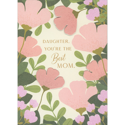 Pink and Peach 3D Tip-On Flowers and Leaf Border on Light Yellow Hand Decorated Mother's Day Card for Daughter: Daughter, you're the Best mom.
