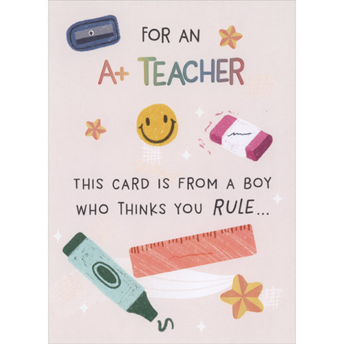For An A+ Teacher from a Boy Who Thinks You Rule Juvenile Teacher Thank You / Appreciation Card: For an A+ Teacher - This card is from a boy who thinks you RULE…
