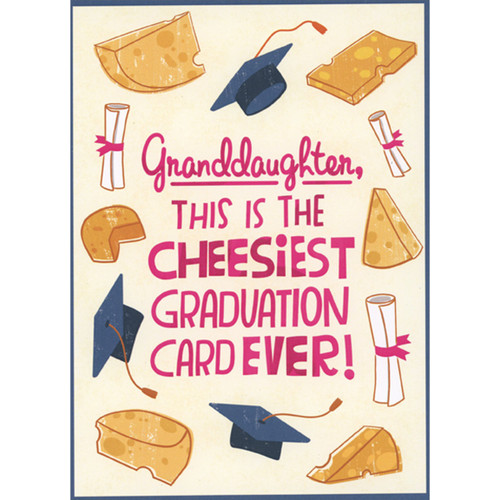 Cheesiest Grad Card Ever: Diplomas, Caps and Cheese Graduation Congratulations Card for Granddaughter: Granddaughter, This is the Cheesiest Graduation Card Ever!