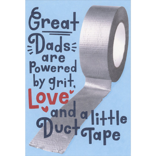 Great Dads are Powered by Grit, Love and Duct Tape Funny / Humorous Father's Day Card: GREAT Dads are powered by grit, Love and a little Duct Tape
