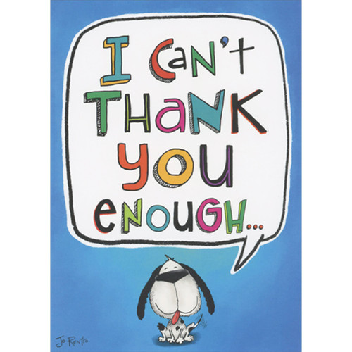 Can't Thank You Enough: Cute White Dog with Black Spots Thank You Card: I can't thank you enough…