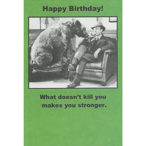 Man Sitting in Chair Staring at Bear in Chair Funny / Humorous Birthday Card for Man: Happy Birthday!  What doesn't kill you makes you stronger.