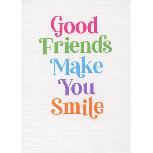 Good Friends Make You Smile Colorful Words Funny Friendship Card: Good Friends Make You Smile