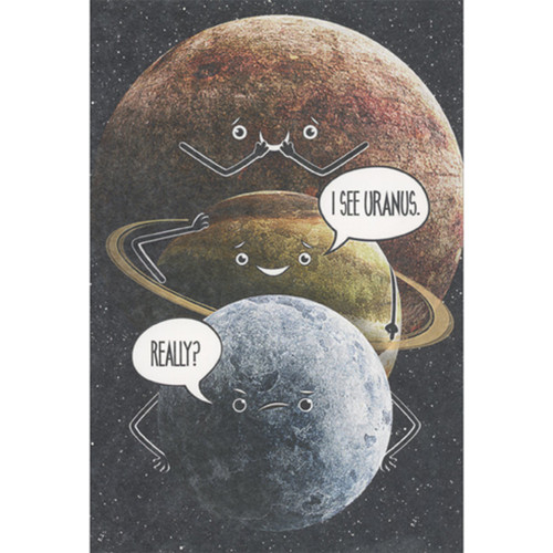 Three Planets Lined Up Telling Joke: I See Uranus Funny Birthday Card: I see Uranus. Really?