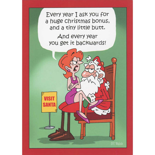 Woman Sitting on Santa's Lap Wants Huge Bonus and Little Butt Box of 10 Funny / Humorous Christmas Cards: Every year I ask you for a huge Christmas bonus, and a tiny little butt. And every year you get it backwards!