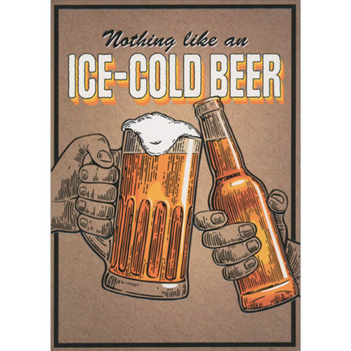 Nothing Like an Ice-Cold Beer: Mug and Bottle Cheers Funny Birthday Card: Nothing like an Ice-Cold Beer