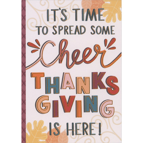 Its Time to Spread Some Cheer, Thanks Giving is Here Thanksgiving Card: It's time to spread some cheer - Thanksgiving is Here!