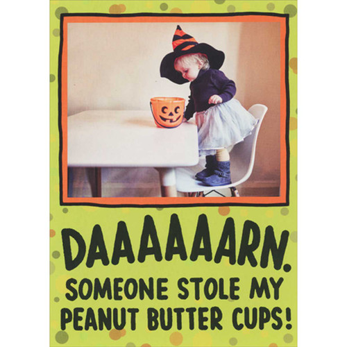 Little Girl Looking For Peanut Butter Cups in Candy Bucket Funny Halloween Card: DAAAAAARN. Someone Stole My Peanut Butter Cups! Little Girl Looking For Peanut Butter Cups in Candy Bucket Funny Halloween Card: DAAAAAARN. Someone Stole My Peanut Butter Cups!