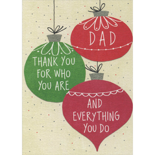 Thank You For Who You Are and Everything You Do Ornaments Christmas Card for Dad: Dad - Thank you for who you are and everything you do