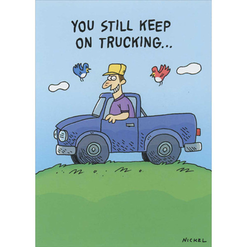 You Still Keep on Trucking Funny Birthday Card for Man: You still keep on trucking…