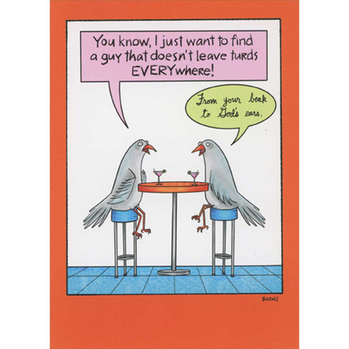 Two Birds at High Table Drinking Martinis Funny Birthday Card for Woman: You know, I just want to find a guy that doesn't leave turds EVERYwhere! From your beak to God's ears.