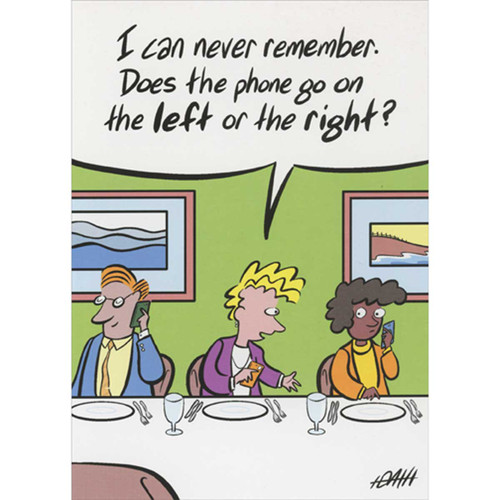 Phone Placement at Dinner Table Funny Birthday Card: I can never remember. Does the phone go on the left or the right?