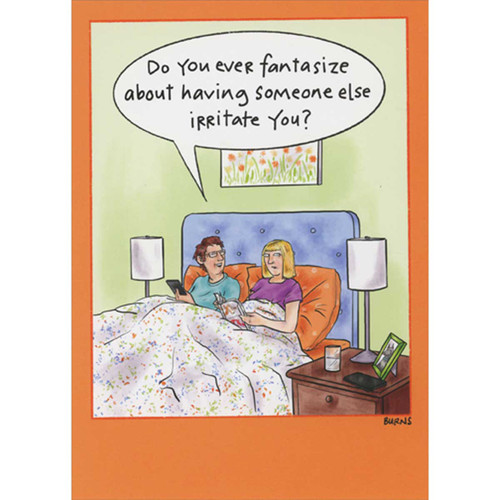 Fantasize About Someone Else Irritating You Funny Birthday Card for Woman: Do you ever fantasize about having someone else irritate you?
