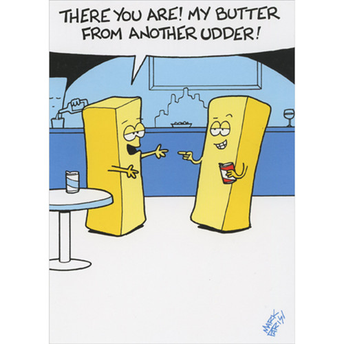 Butter From Another Udder Funny Birthday Card for Man: There you are! My butter from another udder!