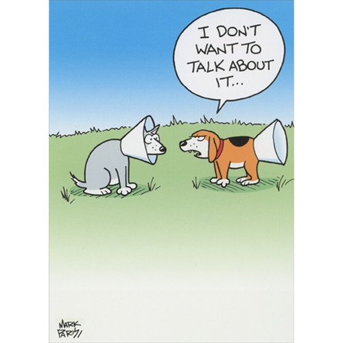 Dog with Recovery Cone on his Butt Funny Get Well Card: I don't want to talk about it…