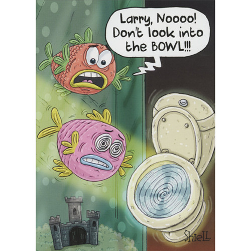 Larry, No: Fish Looking into Toilet Bowl Funny Get Well Card: Larry, Noooo! Don't look into the bowl!!!