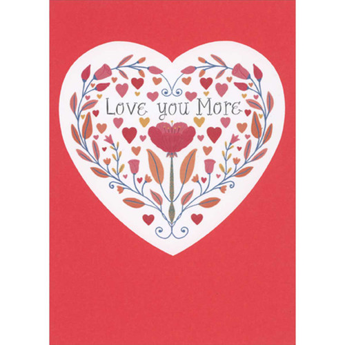 Love You More: Flowers Inside Heart Shape Romantic Valentine's Day Card: Love You More