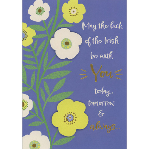 May the Luck of the Irish: Yellow and White 3D Flowers on Tall Stem Hand Decorated St. Patrick's Day Card: May the luck of the Irish be with you today, tomorrow & always…