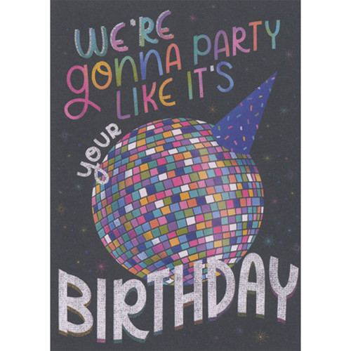 We're Gonna Party: Shimmering Disco Ball with Blue Party Hat Birthday Card: We're gonna party like it's your birthday