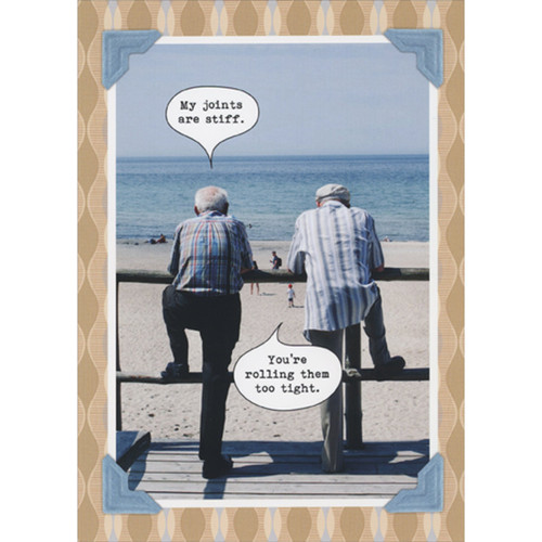 Stiff Joints: Old Men on Beach Funny Birthday Card: My joints are stiff. - You're rolling them too tight.
