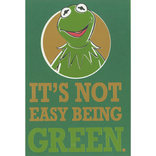 Kermit the Frog:  Not Easy Being Green Muppets St. Patrick's Day Card: It's Not Easy Being Green.