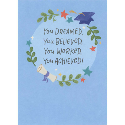 You Dreamed, You Believed, You Worked, You Achieved Graduation Card: You DREAMED, You BELIEVED, You WORKED, You ACHIEVED!