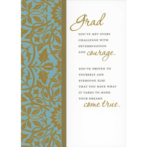 You've Met Every Challenge with Determination and Courage Graduation Card for Someone Special: Grad - You've met every challenge with determination and courage. You've proven to yourself and everyone else that you have what it takes to make your dreams come true.
