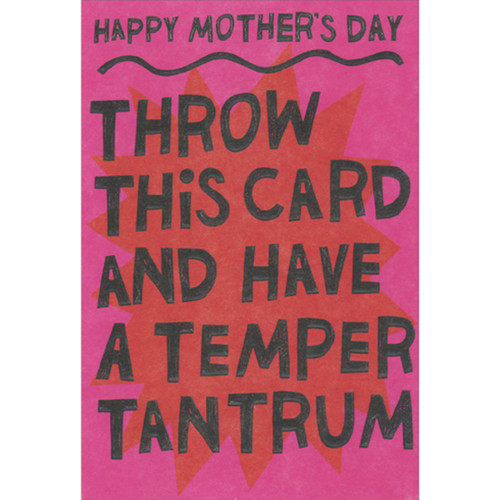 Throw This Card and Have a Temper Tantrum Funny Mother's Day Card: Happy Mother's Day - Throw this card and have a temper tantrum