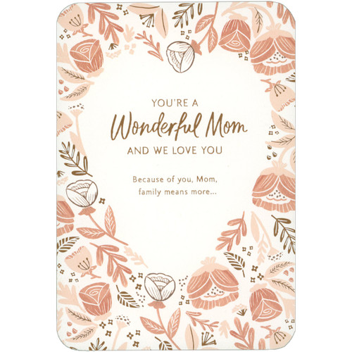 Because of You, Family Means More: Floral Heart Shaped Border Mother's Day Card for Mom: You're a Wonderful Mom and we love you - Because of you, Mom, family means more…