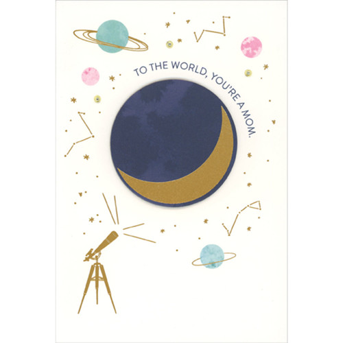 To the World, You're a Mom: Constellations and 3D Die Cut Crescent Moon Hand Decorated Mother's Day Card for Mom: To the World, You're a Mom.