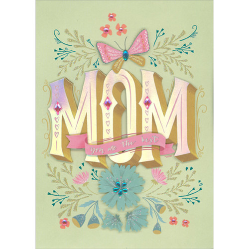 Mom You Are the Best 3D Letters, 3D Butterfly, Blue Flowers and Gems Hand Decorated Mother's Day Card: MOM - you are the best