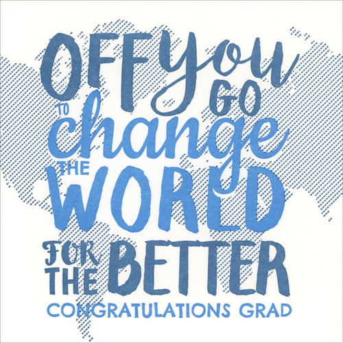 Off You Go to Change the World For the Better: Blue Text Letterpress Graduation Card: Off you go to change the world for the better - Congratulations Grad