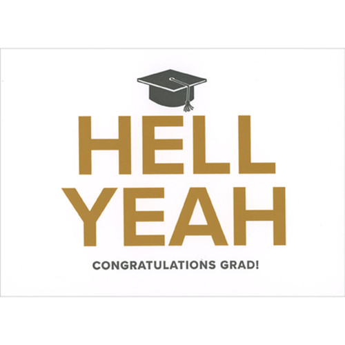 Hell Yeah: Grad Cap Over Gold Foil Bold Block Letters Graduation Card: HELL YEAH - Congratulations Grad!