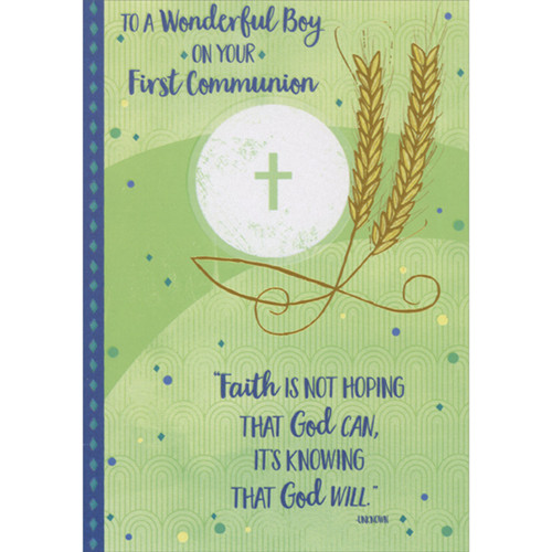 Faith is Knowing that God Will: Host and Two Stalks of Wheat First Communion Card for Boy: To a Wonderful Boy on Your First Communion - “Faith is not hoping that God can, it's knowing that God will.”  -Unknown