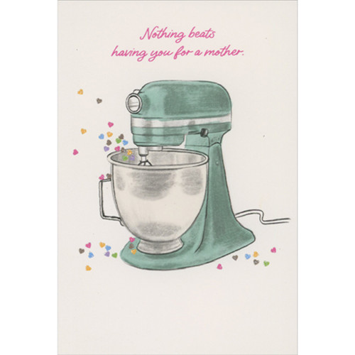 Sparkling Colorful Hearts Flowing from Bowl on Green Mixer Mother's Day Card for Mother: Nothing beats having you for a mother.