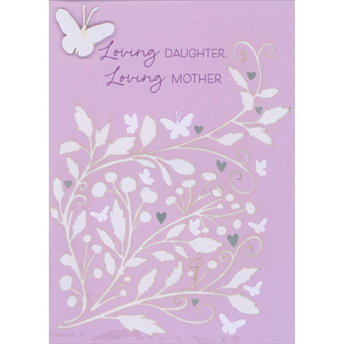 Die Cut 3D Butterfly and Shimmering Laser Cut Vines Silhouette Hand Decorated Mother's Day Card for Daughter: Loving Daughter, Loving Mother