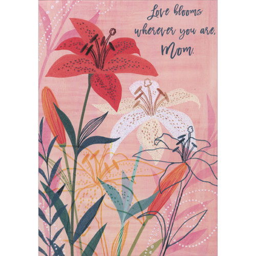 Love Blooms Wherever You Are: Sparkling Lilies Hand Decorated 3D Pop Up Mother's Day Card for Mom: Love blooms wherever you are, Mom.