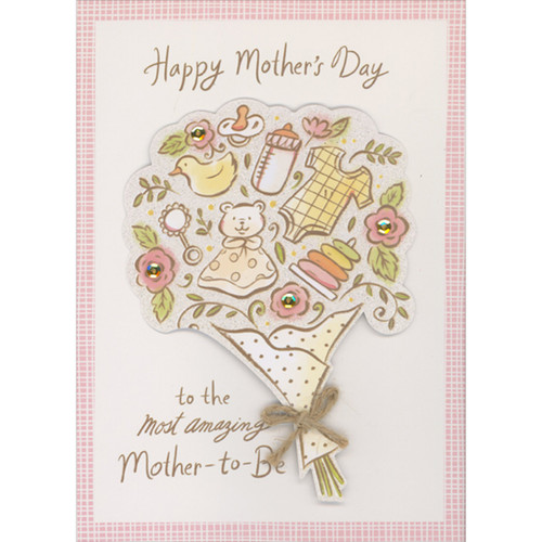 Sparkling 3D Tip On Bouquet of Baby Items with Brown Twine Hand Decorated Mother's Day Card for Mother-to Be: Happy Mother's Day to the most amazing Mother-to-Be