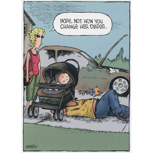 Nope, Not How You Change Her Diaper: Dad Under Stroller Funny Father's Day Card for Dad: Nope, not how you change her diaper.