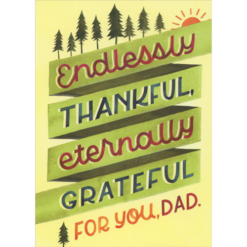 Endlessly Thankful, Eternally Grateful for You: Evergreen Trees Father's Day Card for Dad: Endlessly thankful, eternally grateful for you, Dad.
