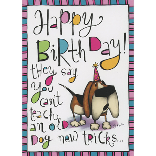 Brown Dog in Party Hat: Teach an Old Dog New Tricks Funny Birthday Card: Happy Birthday! They say you can't teach an old dog new tricks…