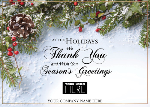 Fresh and Fragrant: Pine Branches, Holly and Pine Cones Box of 25 Custom Verse Holiday Cards with Logo Upload: At the Holidays we Thank You and wish you Season's Greetings
