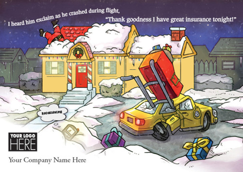 Santa's Sleigh Crashed into Yellow Car Box of 25 Funny Insurance Custom Verse Holiday Cards with Logo Upload: I heard him exclaim as he crashed during flight,  Thank goodness I have great insurance tonight!