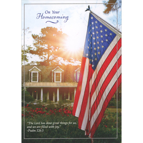 On Your Homecoming: American Flag in Front of Home Religious Military Welcome Home Card: On Your Homecoming - “The Lord has done great things for us, and we are filled with joy.”  - Psalm 126:3