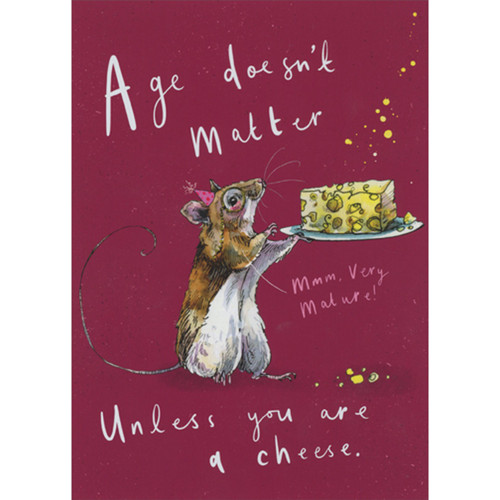 Age Doesn't Matter: Mouse Holding Plate of Cheese Funny Birthday Card: Age doesn't matter unless you are a cheese. - Mmm, very mature!