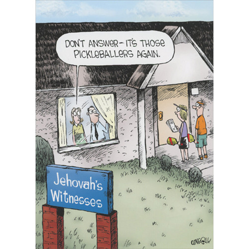 Pickleballers Ringing Doorbell Funny Birthday Card: Don't answer - it's those pickleballers again. - Jehovah's Witnesses